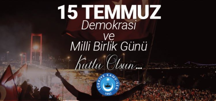 15 TEMMUZ DEMOKRASİ VE MİLLİ BİRLİK GÜNÜ KUTLU OLSUN