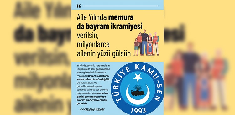 AİLE YILINDA MEMUR AİLELERİNİN YÜZÜNÜ BAYRAM İKRAMİYESİ İLE GÜLDÜRÜN!